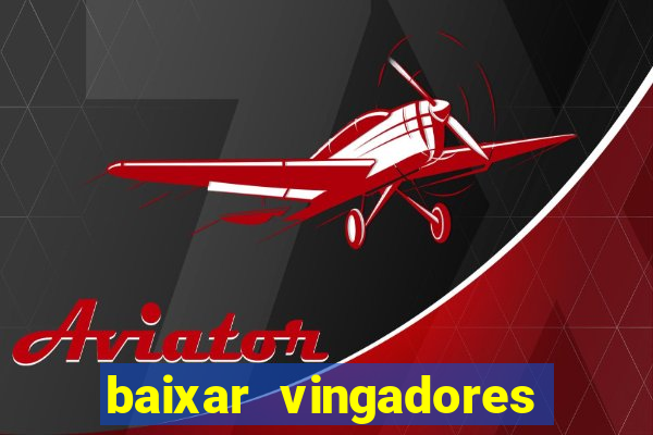 baixar vingadores guerra infinita google drive